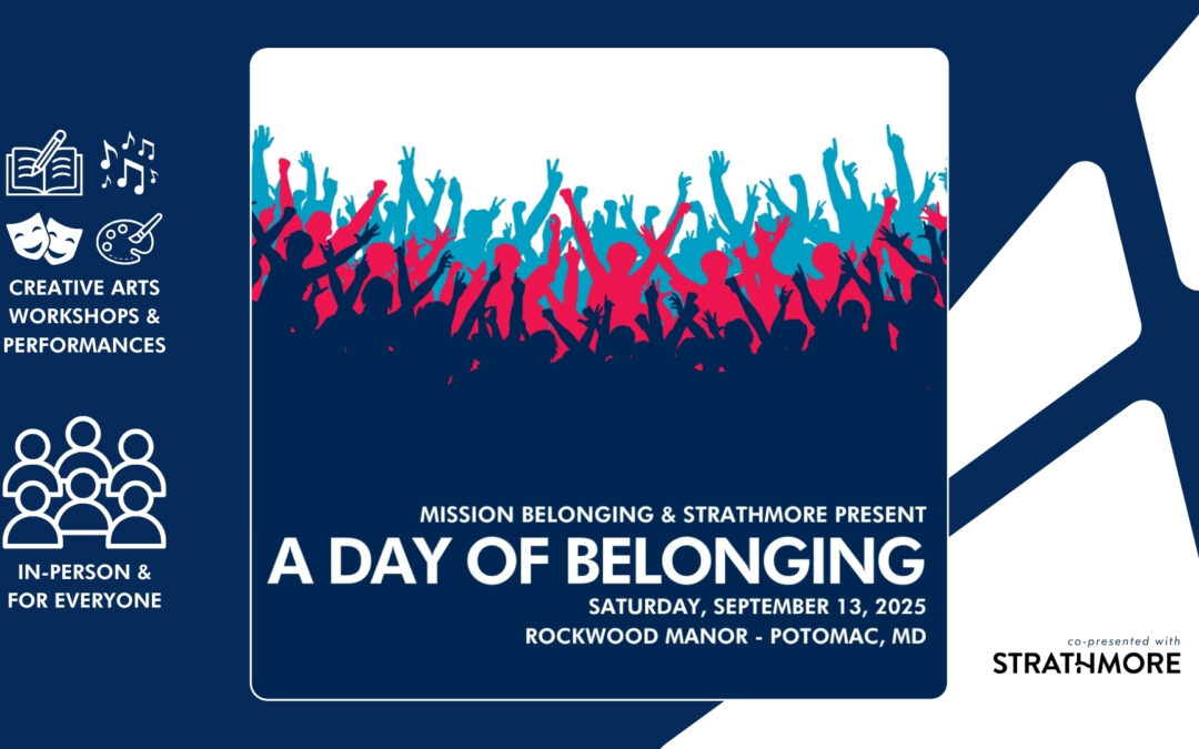 A Day of Belonging: An In-Person Special Event (Co-Presented by Mission Belonging & Strathmore)